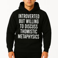 Introverted But Willing To Discuss Thomistic Metaphysics Hoodie