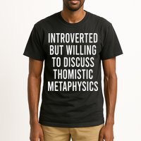 Introverted But Willing To Discuss Thomistic Metaphysics Tall T-Shirt