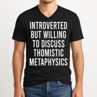 Introverted But Willing To Discuss Thomistic Metaphysics V-Neck T-Shirt