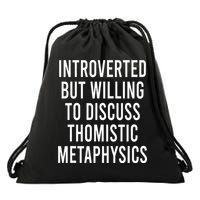 Introverted But Willing To Discuss Thomistic Metaphysics Drawstring Bag