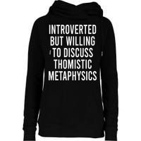 Introverted But Willing To Discuss Thomistic Metaphysics Womens Funnel Neck Pullover Hood