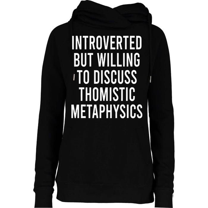 Introverted But Willing To Discuss Thomistic Metaphysics Womens Funnel Neck Pullover Hood
