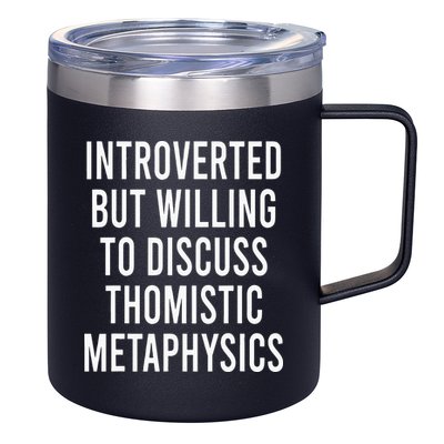 Introverted But Willing To Discuss Thomistic Metaphysics 12oz Stainless Steel Coffee Mug