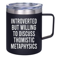 Introverted But Willing To Discuss Thomistic Metaphysics 12oz Stainless Steel Coffee Mug