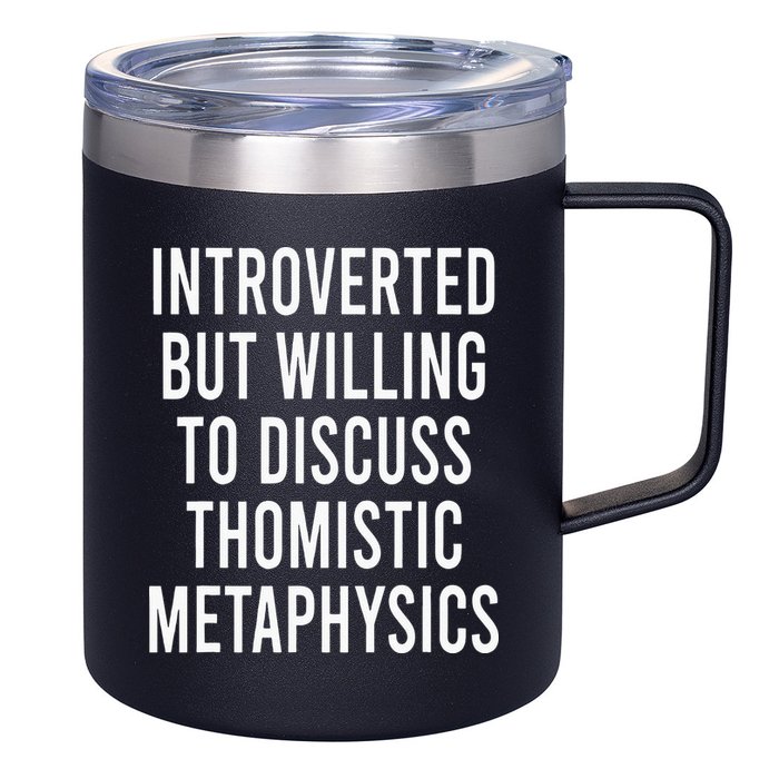 Introverted But Willing To Discuss Thomistic Metaphysics 12oz Stainless Steel Coffee Mug