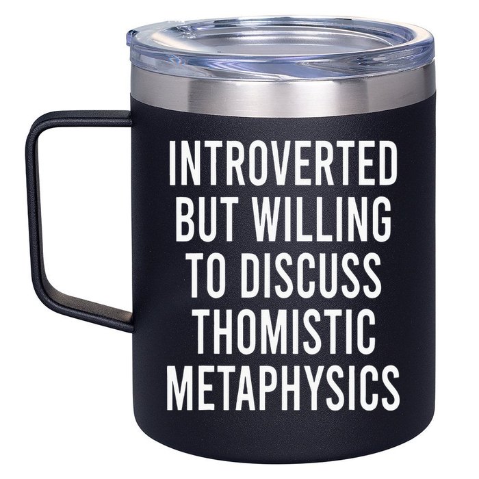 Introverted But Willing To Discuss Thomistic Metaphysics 12oz Stainless Steel Coffee Mug