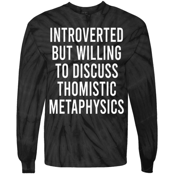 Introverted But Willing To Discuss Thomistic Metaphysics Tie-Dye Long Sleeve Shirt