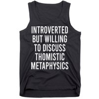 Introverted But Willing To Discuss Thomistic Metaphysics Tank Top