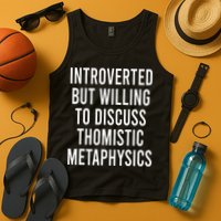 Introverted But Willing To Discuss Thomistic Metaphysics Tank Top