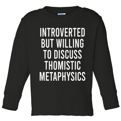 Introverted But Willing To Discuss Thomistic Metaphysics Toddler Long Sleeve Shirt