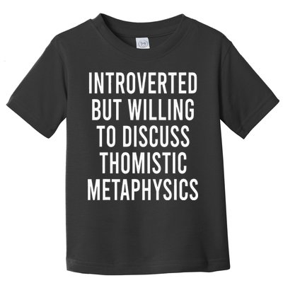 Introverted But Willing To Discuss Thomistic Metaphysics Toddler T-Shirt