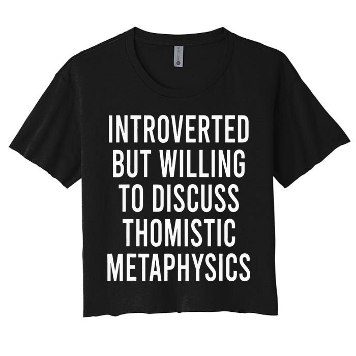 Introverted But Willing To Discuss Thomistic Metaphysics Crop Top