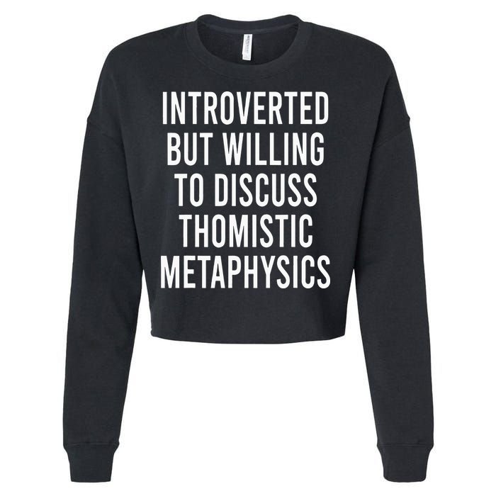 Introverted But Willing To Discuss Thomistic Metaphysics Cropped Pullover Crew