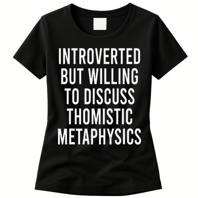 Introverted But Willing To Discuss Thomistic Metaphysics Womens T-Shirt