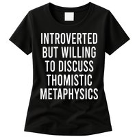 Introverted But Willing To Discuss Thomistic Metaphysics Womens T-Shirt