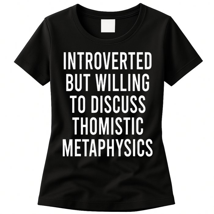 Introverted But Willing To Discuss Thomistic Metaphysics Womens T-Shirt
