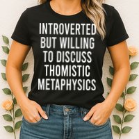 Introverted But Willing To Discuss Thomistic Metaphysics Womens T-Shirt