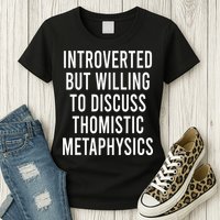 Introverted But Willing To Discuss Thomistic Metaphysics Womens T-Shirt