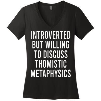 Introverted But Willing To Discuss Thomistic Metaphysics Women's V-Neck T-Shirt