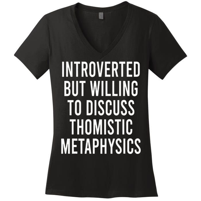 Introverted But Willing To Discuss Thomistic Metaphysics Women's V-Neck T-Shirt