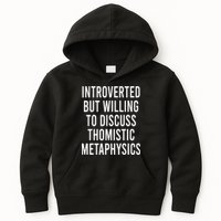 Introverted But Willing To Discuss Thomistic Metaphysics Kids Hoodie