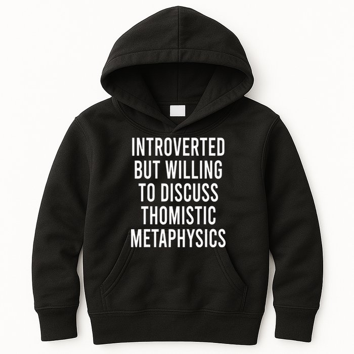 Introverted But Willing To Discuss Thomistic Metaphysics Kids Hoodie