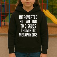 Introverted But Willing To Discuss Thomistic Metaphysics Kids Hoodie
