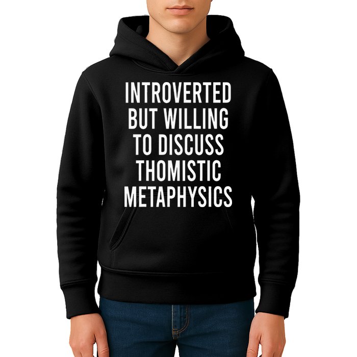 Introverted But Willing To Discuss Thomistic Metaphysics Kids Hoodie