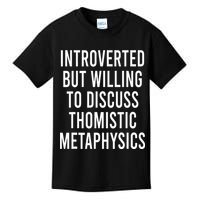 Introverted But Willing To Discuss Thomistic Metaphysics Kids T-Shirt