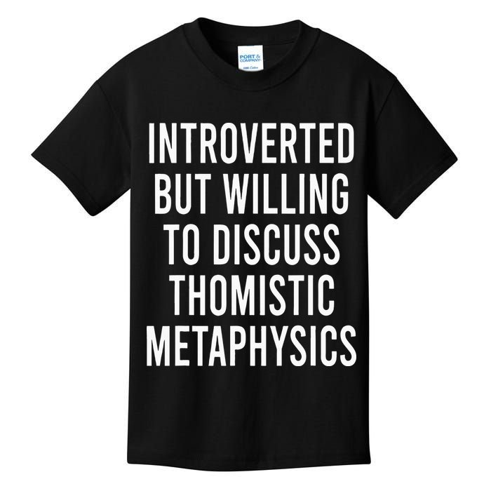 Introverted But Willing To Discuss Thomistic Metaphysics Kids T-Shirt