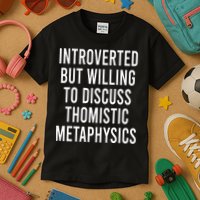 Introverted But Willing To Discuss Thomistic Metaphysics Kids T-Shirt