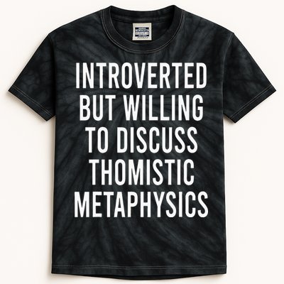 Introverted But Willing To Discuss Thomistic Metaphysics Kids Tie-Dye T-Shirt