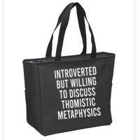 Introverted But Willing To Discuss Thomistic Metaphysics Zip Tote Bag