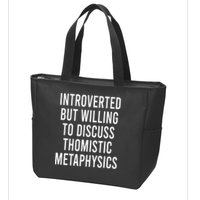 Introverted But Willing To Discuss Thomistic Metaphysics Zip Tote Bag