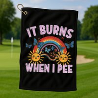 It Burns When I Pee Sun Rainbow  Golf Towel