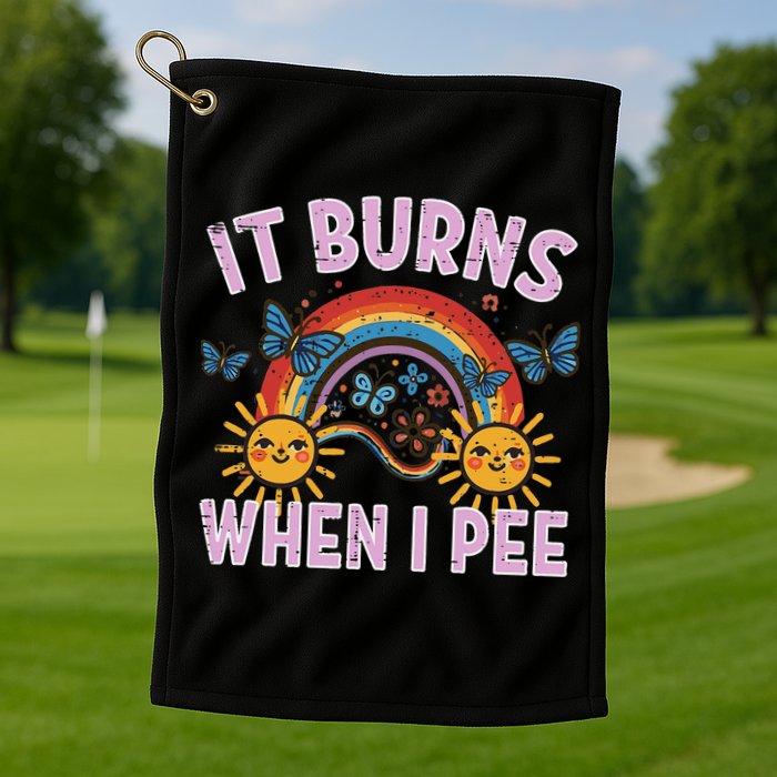 It Burns When I Pee Sun Rainbow  Golf Towel