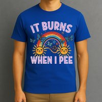 It Burns When I Pee Sun Rainbow  T-Shirt