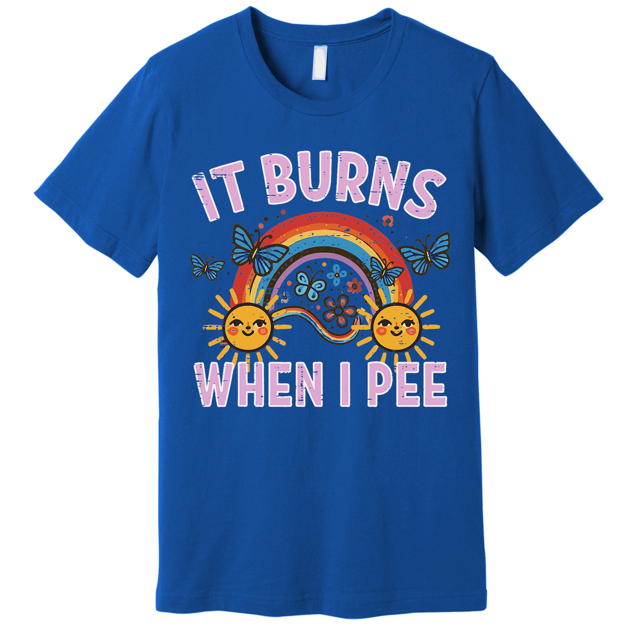 It Burns When I Pee Sun Rainbow  Premium T-Shirt
