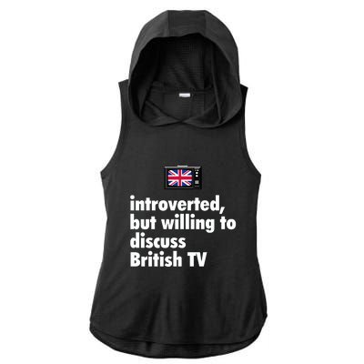 Introverted But Willing To Discuss British TV Ladies PosiCharge Tri-Blend Wicking Draft Hoodie Tank