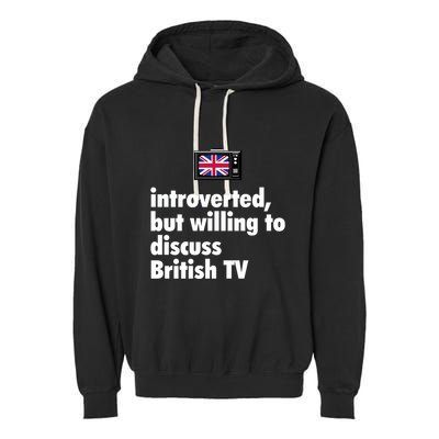 Introverted But Willing To Discuss British TV Garment-Dyed Fleece Hoodie
