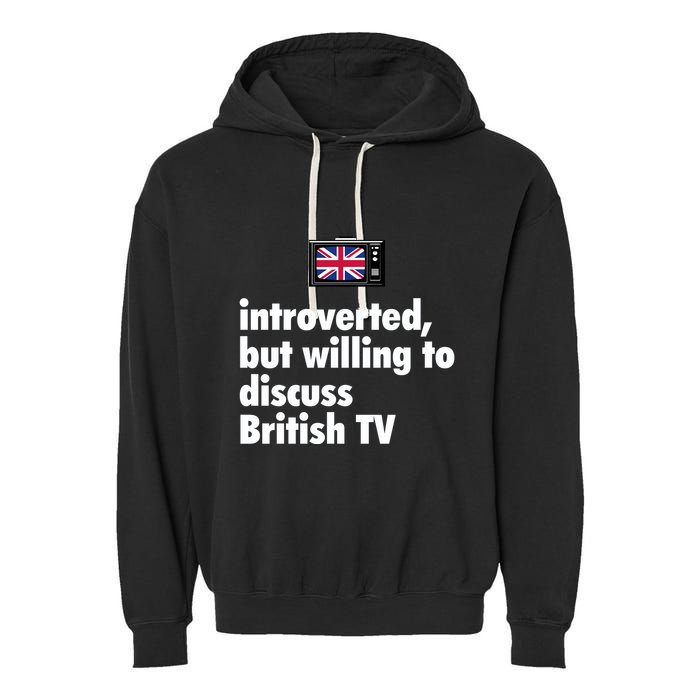 Introverted But Willing To Discuss British TV Garment-Dyed Fleece Hoodie