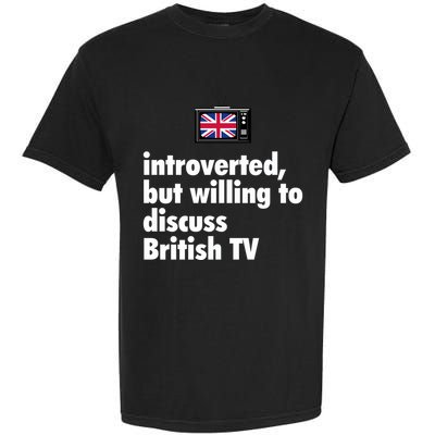 Introverted But Willing To Discuss British TV Garment-Dyed Heavyweight T-Shirt