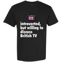 Introverted But Willing To Discuss British TV Garment-Dyed Heavyweight T-Shirt