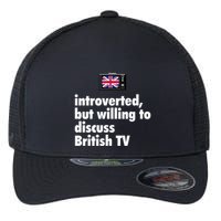 Introverted But Willing To Discuss British TV Flexfit Unipanel Trucker Cap