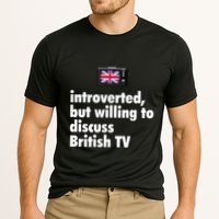 Introverted But Willing To Discuss British TV Performance Shirt