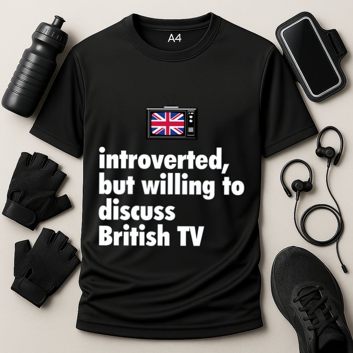 Introverted But Willing To Discuss British TV Performance Shirt