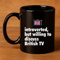 Introverted But Willing To Discuss British TV 11oz C Handle Ceramic Mug