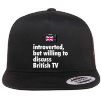 Introverted But Willing To Discuss British TV Flatbill Hat