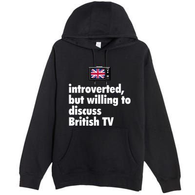 Introverted But Willing To Discuss British TV Premium Pullover Hoodie