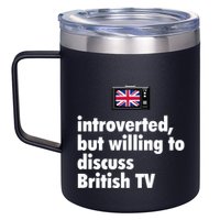 Introverted But Willing To Discuss British TV 12oz Stainless Steel Coffee Mug